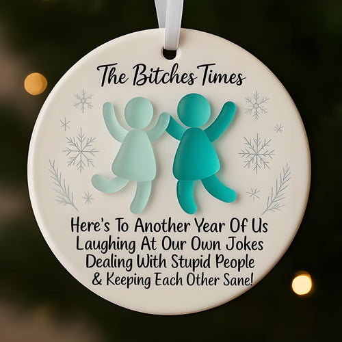 The Bitches Times Friendship Keepsake Ornament